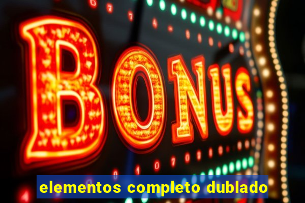 elementos completo dublado